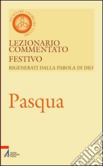 Lezionario commentato festivo. Vol. 10: Pasqua libro di Casarin G. (cur.)