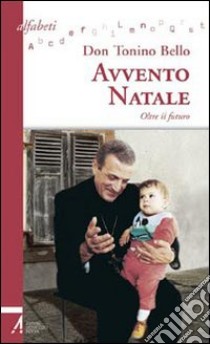 Avvento-Natale. Oltre il futuro libro di Bello Antonio