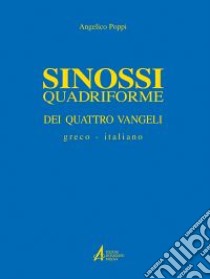 Sinossi quadriforme dei quattro vangeli. Testo greco e italiano libro di Poppi Angelico