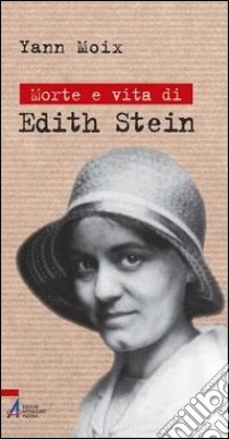 Morte e vita di Edith Stein libro di Moix Yann