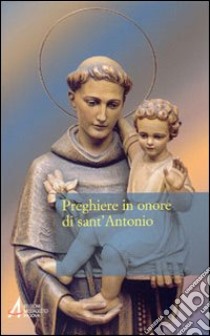 Preghiere in onore di sant'Antonio libro di Casa F. (cur.)