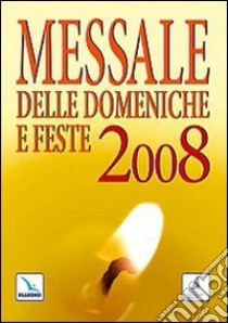 Messale delle domeniche e feste 2008 libro di Centro evangelizzazione e catechesi «don Bosco» (cur.)