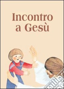 Incontro a Gesù. Riflessioni e preghiere per i fanciulli libro di De Roma Giuseppino