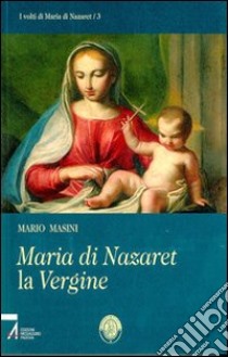 Maria di Nazaret la vergine libro di Masini Mario