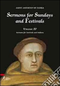 Sermons for Sundays and Festivals. Vol. 4 libro di Antonio di Padova (sant')