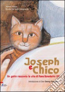 Joseph e Chico. Un gatto racconta la vita di Papa Benedetto XVI. Ediz. illustrata libro di Perego Jeanne