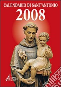 Calendario di sant'Antonio 2008 libro