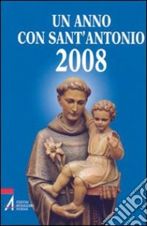 Un anno con sant'Antonio 2008 libro