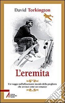 L'eremita. Un viaggio nell'affascinate mondo della preghiera libro di Torkington David