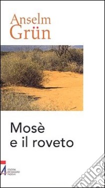 Mosè e il roveto. Immagini bibliche di trasformazione libro di Grün Anselm