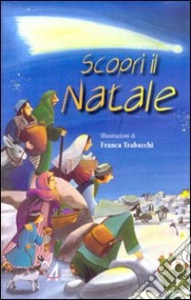 Scopri il Natale. Ediz. illustrata libro di Barzon Giuliana; Vela Alberto; Trabacchi Franca