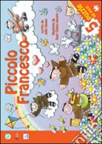 Piccolo Francesco. Ediz. illustrata. Con 5 puzzle libro di Hanna Julie; Amata Chiara