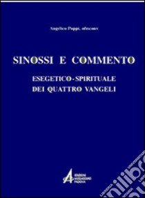 Sinossi e commento esegetico-spirituale dei quattro vangeli libro di Poppi Angelico