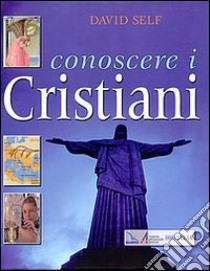 Conoscere i cristiani libro di Self David