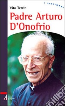 Padre Arturo D'Onofrio libro di Terrin Vito