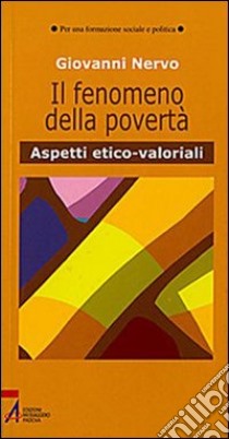 Il fenomeno della povertà. Aspetti etico-valoriali libro di Nervo Giovanni