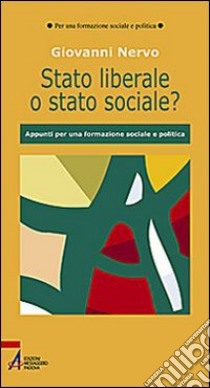 Stato liberale o stato sociale? Appunti per una formazione sociale e politica libro di Nervo Giovanni