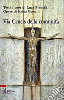 Via Crucis della comunità libro di Bianchi L. (cur.)