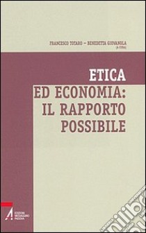 Etica ed economia: il rapporto possibile libro