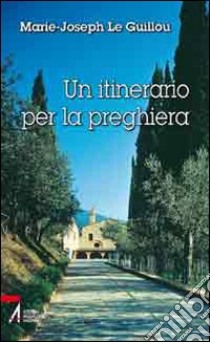 Un itinerario per la preghiera libro di Le Guillou Marie-Joseph