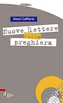 Nuove lettere sulla preghiera libro di Caffarel Henri