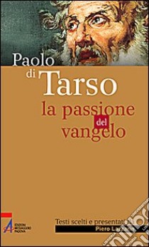 Paolo di Tarso. La passione del vangelo libro di Lazzarin P. (cur.)