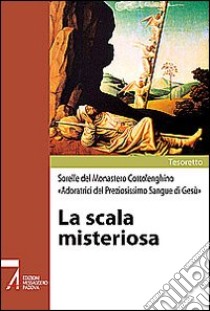 La scala misteriosa libro di Sorelle Monastero Cottolenghino (cur.)