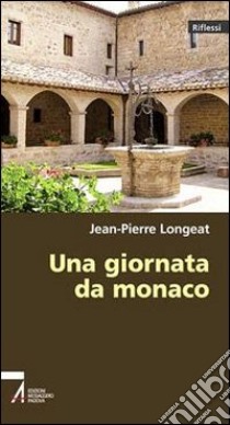 Una giornata da monaco libro di Longeat Jean-Pierre