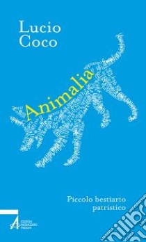 Animalia. Piccolo bestiario patristico libro di Coco Lucio