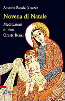 Novena di Natale. Meditazioni di don Oreste Benzi libro di Ruccia A. (cur.); Scalera M. (cur.)