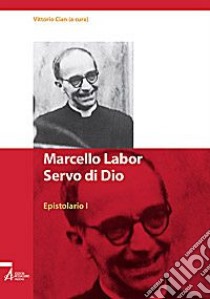 Marcello Labor Servo di Dio. Epistolario. Vol. 1 libro di Cian V. (cur.)