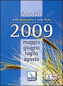 Messale delle domeniche e delle feste 2009 libro di Centro evangelizzazione e catechesi «don Bosco» (cur.)