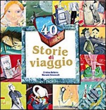 40 storie di viaggio libro di Bellemo Cristina; Simoncelli Manuela