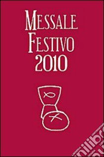 Messale festivo 2010 libro di Vivian Dario; Vela A. (cur.); Fillarini C. (cur.)