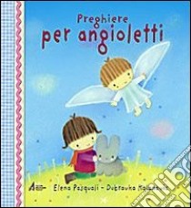 Preghiere per angioletti libro di Pasquali Elena