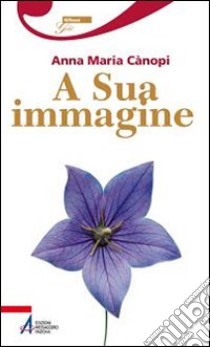 A sua immagine libro di Cànopi Anna Maria