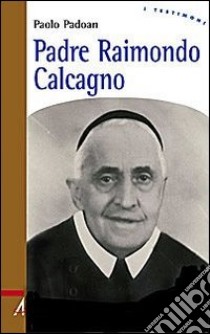 Padre Raimondo Calcagno libro di Padoan Paolo