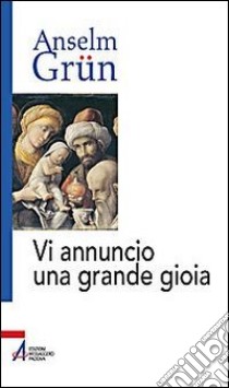 Vi annuncio una grande gioia. Un libro di Natale libro di Grün Anselm