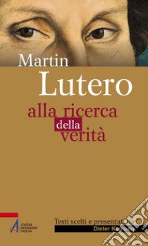 Martin Lutero. Alla ricerca della verità libro di Kampen Dieter