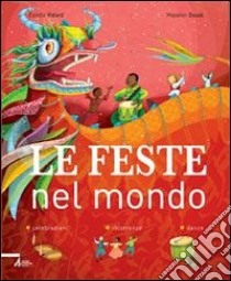 Le feste nel mondo. Ediz. illustrata libro di Vidard Estelle; Goust Mayalen