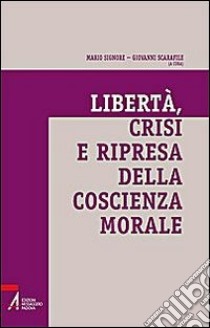 Libertà, crisi e ripresa della coscienza morale libro