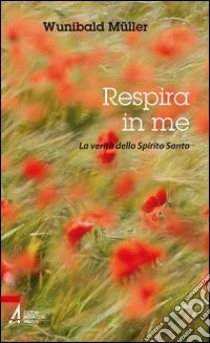 Respira in me. La verità dello Spirito Santo libro di Müller Wunibald