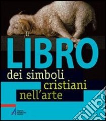 Il libro dei simboli cristiani nell'arte libro di Scherrer Monique - Mazuy Frédéric - Surcouf Erwann