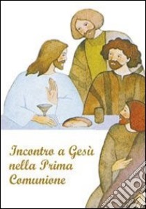 Incontro a Gesù nella prima comunione. Riflessioni e preghere per i fanciulli libro di De Roma Giuseppino