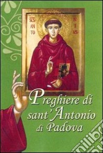 Preghiere di sant'Antonio di Padova libro di Tollardo G. (cur.)