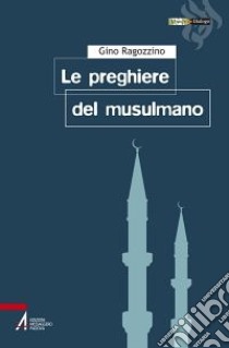 Le preghiere del musulmano libro di Ragozzino Gino