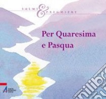 Per Quaresima e Pasqua. Salmi e preghiere libro di Vela A. (cur.)