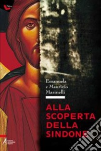 Alla scoperta della Sindone libro di Marinelli Emanuela; Marinelli Maurizio