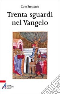 Trenta sguardi nel Vangelo libro di Broccardo Carlo