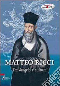 Matteo Ricci. Tra vangelo e cultura libro